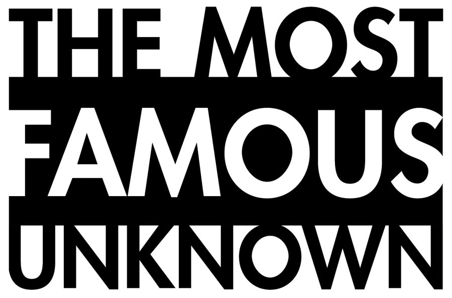 The Most Famous Unknown
